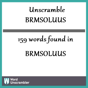 159 words unscrambled from brmsoluus