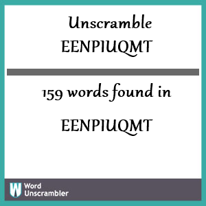 159 words unscrambled from eenpiuqmt