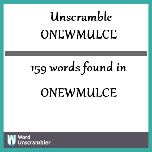 159 words unscrambled from onewmulce