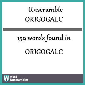 159 words unscrambled from origogalc