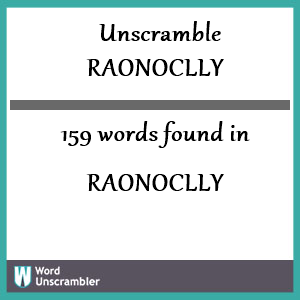 159 words unscrambled from raonoclly