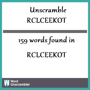 159 words unscrambled from rclceekot