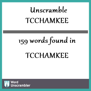 159 words unscrambled from tcchamkee