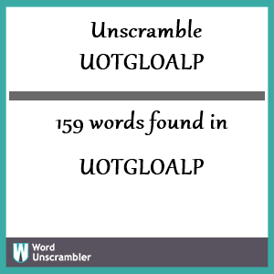159 words unscrambled from uotgloalp