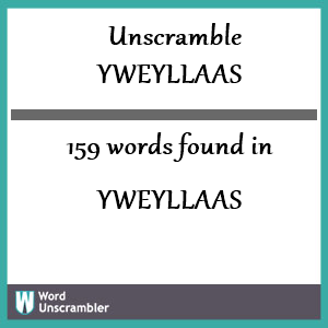 159 words unscrambled from yweyllaas