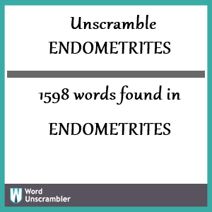 1598 words unscrambled from endometrites