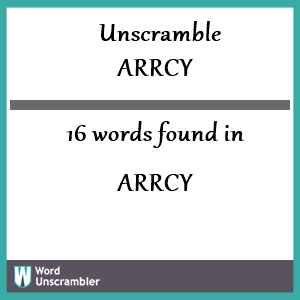 16 words unscrambled from arrcy