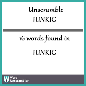 16 words unscrambled from hinkig