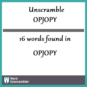 16 words unscrambled from opjopy