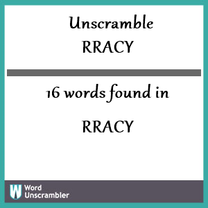 16 words unscrambled from rracy
