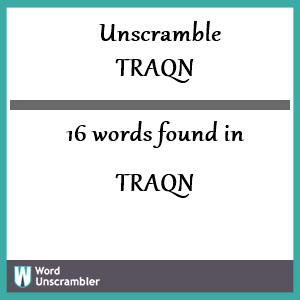 16 words unscrambled from traqn