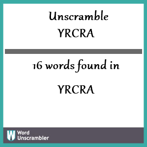 16 words unscrambled from yrcra