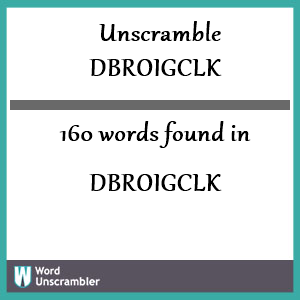 160 words unscrambled from dbroigclk