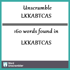 160 words unscrambled from lkkabtcas