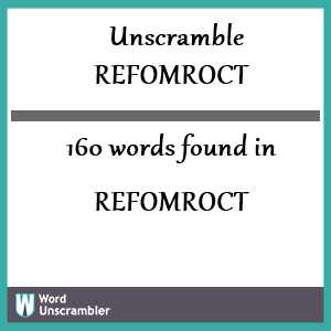160 words unscrambled from refomroct