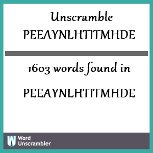 1603 words unscrambled from peeaynlhtitmhde