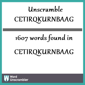 1607 words unscrambled from cetirqkurnbaag