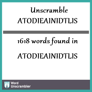 1618 words unscrambled from atodieainidtlis