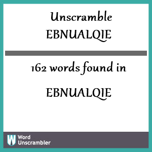 162 words unscrambled from ebnualqie