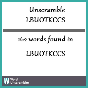 162 words unscrambled from lbuotkccs