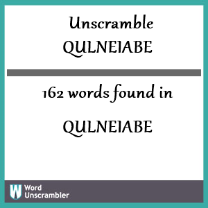 162 words unscrambled from qulneiabe