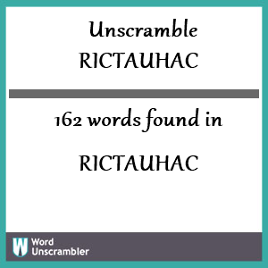 162 words unscrambled from rictauhac