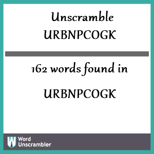 162 words unscrambled from urbnpcogk