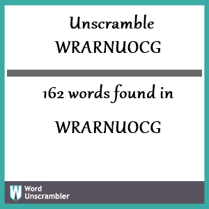 162 words unscrambled from wrarnuocg