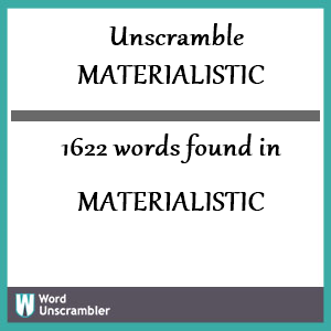 1622 words unscrambled from materialistic