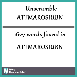 1627 words unscrambled from attmarosiubn