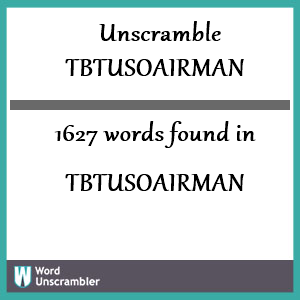 1627 words unscrambled from tbtusoairman