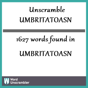 1627 words unscrambled from umbritatoasn