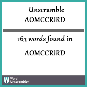 163 words unscrambled from aomccrird