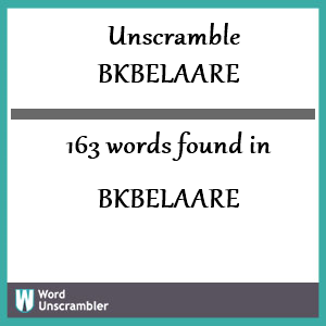 163 words unscrambled from bkbelaare