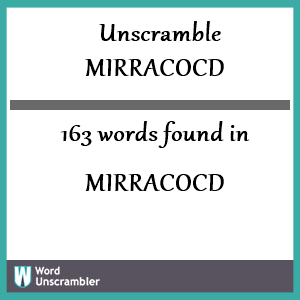 163 words unscrambled from mirracocd