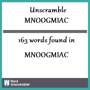 163 words unscrambled from mnoogmiac