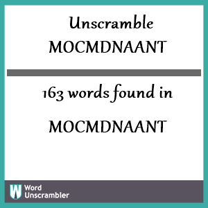 163 words unscrambled from mocmdnaant