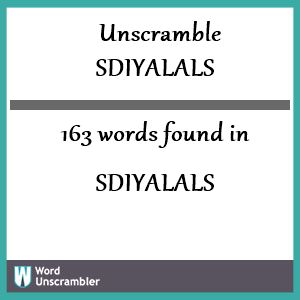 163 words unscrambled from sdiyalals