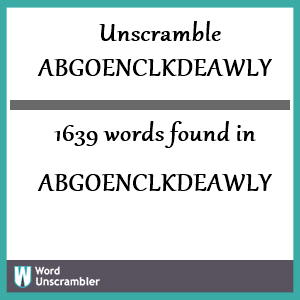 1639 words unscrambled from abgoenclkdeawly