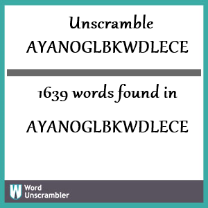 1639 words unscrambled from ayanoglbkwdlece