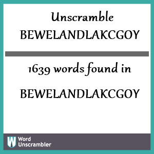 1639 words unscrambled from bewelandlakcgoy