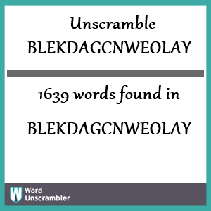 1639 words unscrambled from blekdagcnweolay