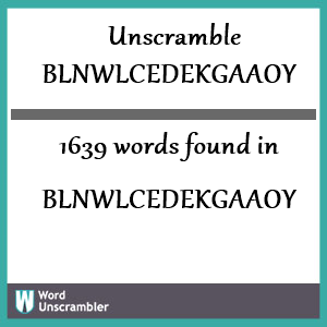 1639 words unscrambled from blnwlcedekgaaoy