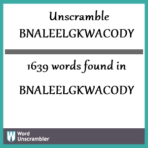 1639 words unscrambled from bnaleelgkwacody