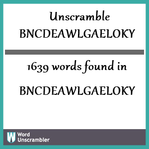 1639 words unscrambled from bncdeawlgaeloky