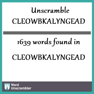 1639 words unscrambled from cleowbkalyngead