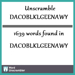 1639 words unscrambled from dacoblklgeenawy