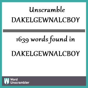 1639 words unscrambled from dakelgewnalcboy