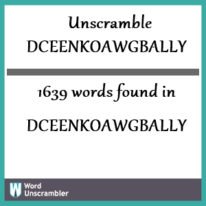 1639 words unscrambled from dceenkoawgbally