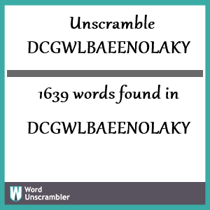 1639 words unscrambled from dcgwlbaeenolaky